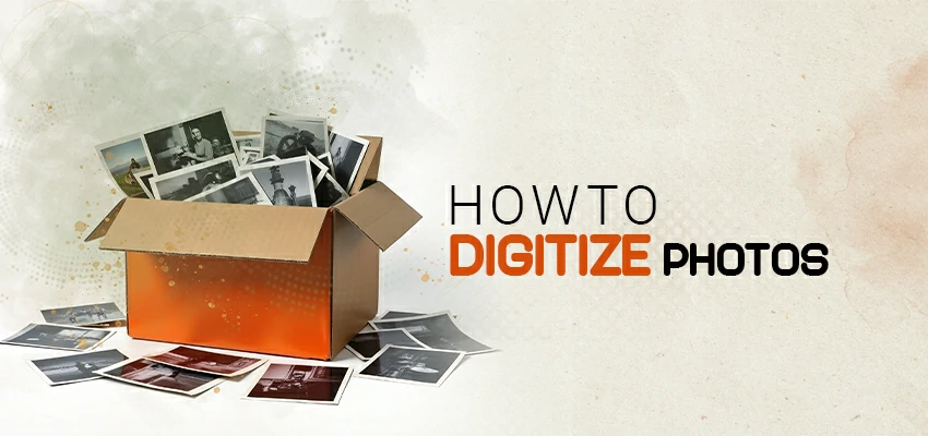 How to Digitize Photos