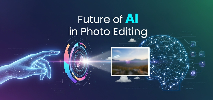 Future of AI in Photo Editing